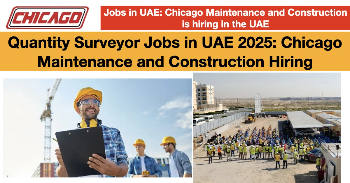 Quantity Surveyor Jobs in UAE 2025: Exciting Chicago Maintenance and Construction Hiring