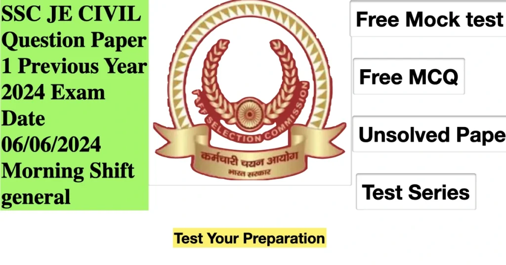 SSC JE CIVIL Question Paper 1 Previous Year 2024 Exam Date 06/06/2024 Morning Shift general