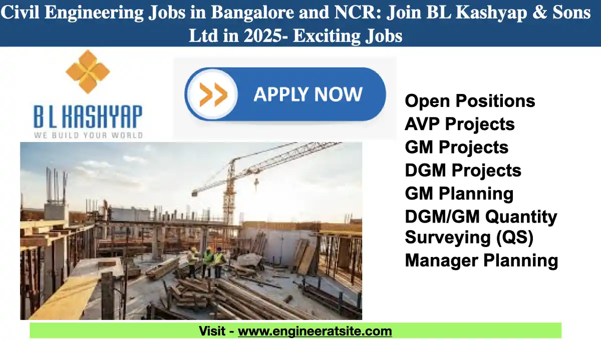 Civil Engineering Jobs in Bangalore and NCR: Join BL Kashyap & Sons Ltd in 2025- Exciting Jobs